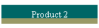 Product 2
