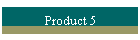 Product 5